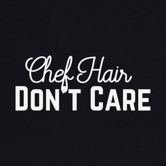 Chef Hair, Don't Care by PodDesignShop